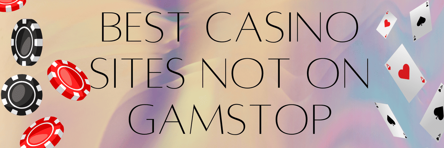 Exploring Casinos Not Registered on Gamstop -1869808513