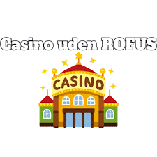 Bedste Casinoer uden ROFUS - Spil Uden Bekymringer