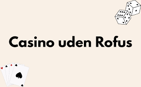 Bedste Casinoer uden ROFUS - Spil Uden Bekymringer